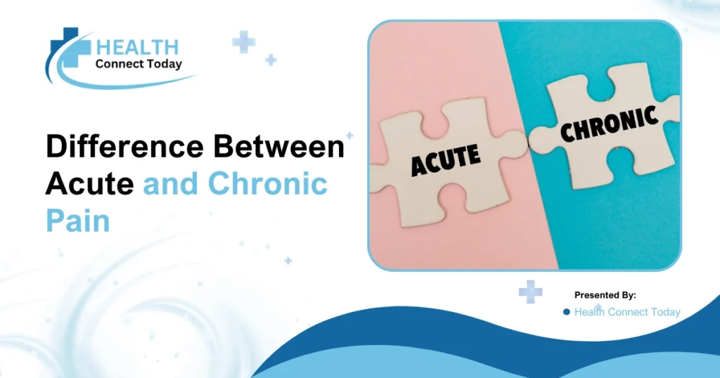 The Difference Between Acute and Chronic Pain A Quick Guide